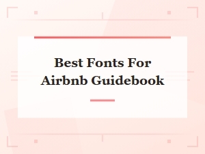 Best Fonts for Airbnb Guidebook: Top Picks for a Polished Look