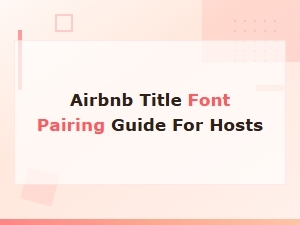 Airbnb Title Font Pairing Guide for Hosts to Boost Bookings