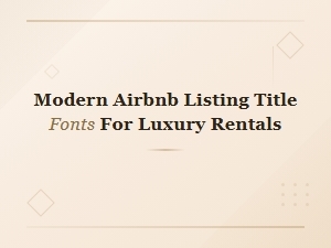 Modern Airbnb Listing Title Fonts for Luxury Rentals in 2025
