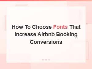 Best Font Pairing Tips to Boost Your Airbnb Booking Conversions