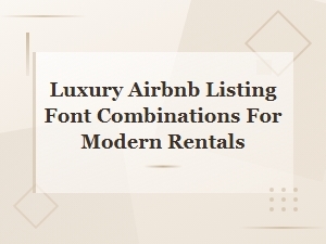 Elegant Font Pairings for Luxury Airbnb Listings and Modern Vacation Rentals