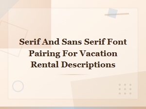 Serif and Sans Serif Font Pairing Tips for Vacation Rental Listings